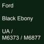 Preview: Ford, Black Ebony, UA / M6373 / M6877.